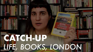 I'm Back! Catch-up chat about life, reading and my London trip