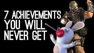 7 Achievements You Will Never Get
