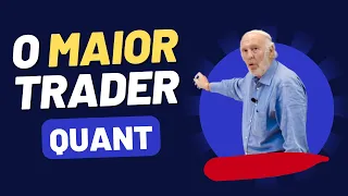 Jim Simons: O MAIOR Trader Quant da História