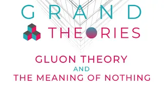 #3: Gluon Theory and The Meaning of Nothing