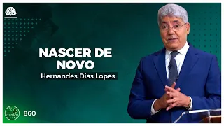 IMPORTA-VOS NASCER DE NOVO - Hernandes Dias Lopes (0860)