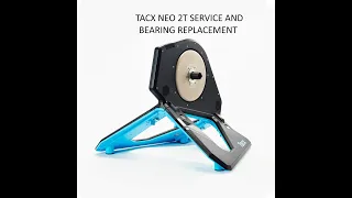 Tacx Neo 2T bearing replacement and service