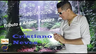 Tributo a Ademir Teixeira - Cristiano Neve