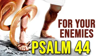 DRIVE AWAY YOUR ENEMIES FOREVER (PSALM 44)