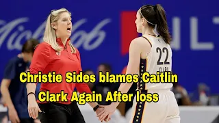 Coach Christie sides blames Caitlin Clark and calls her a "problem" after her third loss in a row