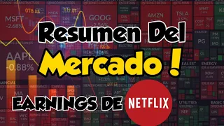 Earnings de NETFLIX! Continúa la Caída! Resumen del Mercado