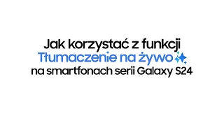 Tłumaczenie rozmowy na żywo w Galaxy S24 | Samsung