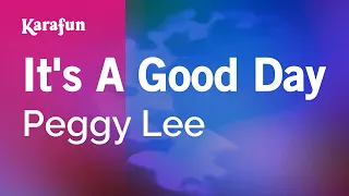 It's a Good Day - Peggy Lee | Karaoke Version | KaraFun