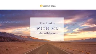 Traveling Mercies | Audio Reading | Our Daily Bread Devotional | July 17, 2022