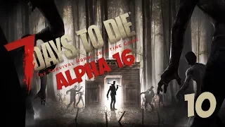 Прохождение 7 Days To Die (Alpha 16) #10 Орда первая