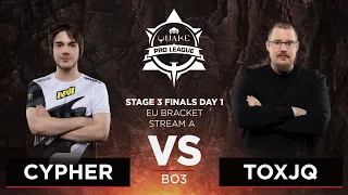 Cypher vs Toxjq - Quake Pro League - Stage 3 Finals Day 1 - EU bracket, Stream A