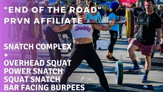 "End of the Road" | PRVN Affiliate | Snatch Complex + Bar Facing Burpee WOD