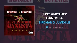 Birdman x Juvenile "Just Another Gangsta" (OFFICIAL AUDIO)