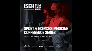 ISEH Annual Sports Cardio-Respiratory Medicine Conference - Part 1