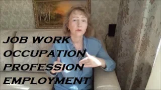 job, profession, occupation, work - какая разница?