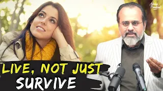 How to live, and not just survive? || Acharya Prashant