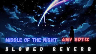 Middle of the Night | slowed reverb | Anime Scenery Editz | AMV EDITZ | RED POISION GAMERZ