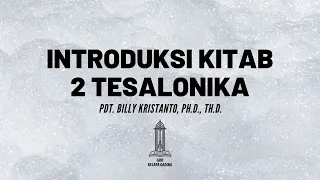 Pdt. Billy Kristanto - Introduksi Kitab 2 Tesalonika - GRII KG