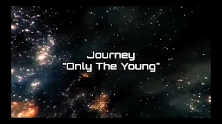 Journey - "Only The Young" HQ/With Onscreen Lyrics!