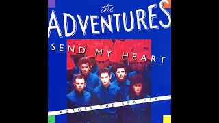 Send My Heart (1985) (Across The Sea Mix) The Adventures