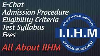 IIHM | E-chat | Eligibility | Admission Procedure | Entrance test syllabus | Fees | All detail |