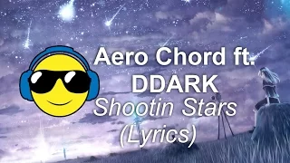 Aero Chord ft. DDARK - Shootin Stars (Lyrics)