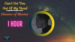 Can't Get You Out Of My Head | Glimmer of Blooms [Lyric] | 🎶 [1 Hour]