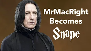 MrMacRight impersonates Severus Snape