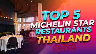 Top 5 Michelin Star Restaurants in Thailand