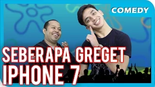 SEBERAPA GREGET IPHONE 7 (Parody)
