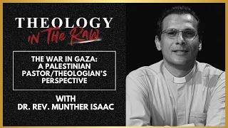 The War in Gaza: A Palestinian Pastor/Theologian's Perspective: Dr. Rev. Munther Isaac