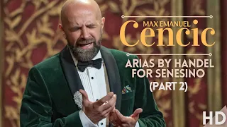 MAX EMANUEL CENCIC I ARIAS BY HANDEL FOR SENESINO (Part2)