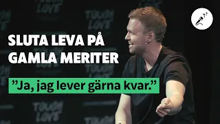 Sluta leva på gamla meriter