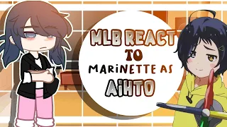 °•Mlb react tô Marinette as Aihto•° pt1/?? (Egg priority)
