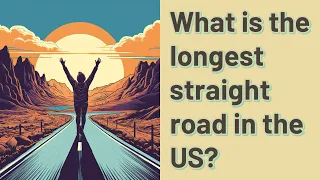 What is the longest straight road in the US?