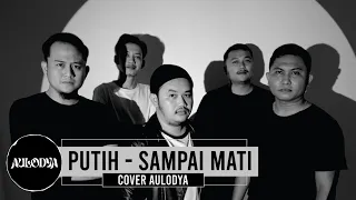 PUTIH - SAMPAI MATI || COVER AULODYA