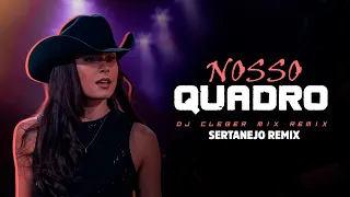 NOSSO QUADRO - Ana Castela | SERTANEJO REMIX | By. DJ Cleber Mix [ REMIX 2023 ]