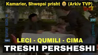 Treshi Persheshi Qumili Leci Cima - Kamarier, Shwepsi prisht 😆 (Arkiv TVP)