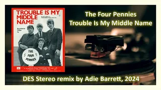 Four Pennies - Trouble Is My Middle Name (1966, DES Stereo Remix, 2024)