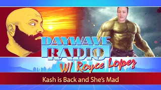 Kash is Back and She's Mad | Daywave Clip