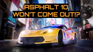 WILL ASPHALT 10 COME OUT?! -Why Asphalt 10 won't come out- Asphalt 10 Official Trailers are fake btw