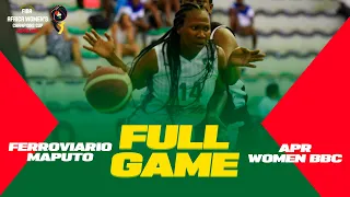 Ferroviario Maputo v APR WOMEN BBC | Full Baskball Game | FIBA ​​​​Africa Women's Champions Cup 2022