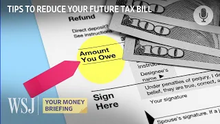 How to Lower Your Tax Bill Next Year | WSJ Your Money Briefing