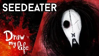 The mystery of SEEDEATER - Draw My Life