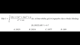 Toán 12: Đặt I=∫_0^1 ((2x+1) e^x+2ax^2+a)/(e^x+ax) dx  có bao nhiêu giá trị nguyên của a thuộc