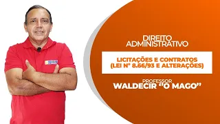 LICITAÇÕES E CONTRATOS LEI Nº 8666 / 93 E ALTERAÇÕES - WALDECIR " O MAGO" #TropaDeChoque