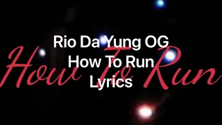 Rio Da Yung OG - How To Run (Lyrics Video)