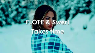 FLOTE & Swerl - Takes Time (Lyrics/lyric video)