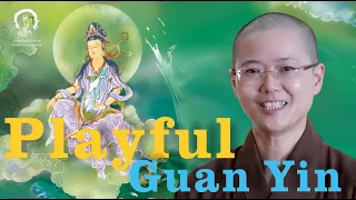 GUAN YIN | Avalokiteshvara | Playful Guan Yin’s Magic Mirror Reflects Future Life | Master Miao Jing