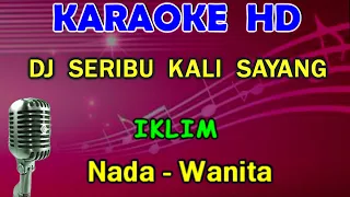 DJ SERIBU KALI SAYANG - Iklim | KARAOKE HD Nada Wanita